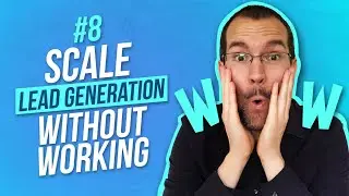 Quick & Easy Way To Scale Your Lead Generation Strategies - Ep. #8