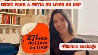DICAS PARA A FESTA DO LIVRO DA USP + MINHAS ECOBAGS