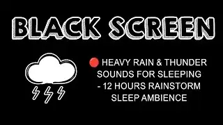 🔴 Heavy Rainstorm and Powerful Thunder Sounds for Sleeping Black Screen | Goodbye Anxiety Sleep Fast