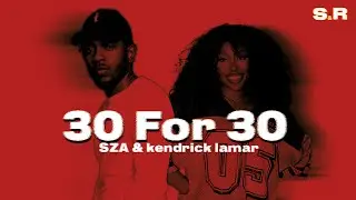 SZA - 30 For 30 (Lyrics) ft. Kendrick Lamar
