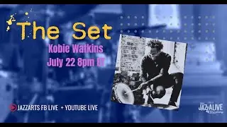 The SET with Kobie Watkins Grouptet July 2021