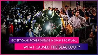 Europe Power Outage: What Caused Blackout In Spain, Portugal & Parts Of France?