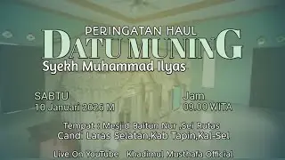 PERINGATAN HAUL DATU MUNING ( SYEKH MUHAMMAD ILYAS)