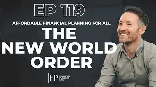 The New World Order &ndash; Affordable Financial Planning for All