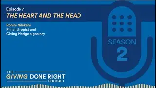 Giving Done Right podcast | S2E7 - The Heart and the Head w/Rohini Nilekani