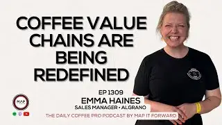 EP1309 Redefining Stakeholders In Coffee Value Chains - Emma Haines | Map It Forward Podcast