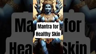Powerful Mantra for Healthy Skin & REMOVING SORROW