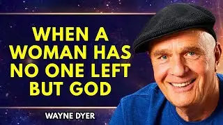 When A Woman Has No One But God | Wayne Dyer Motivation