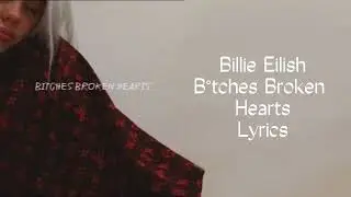 Billie Eilish - B&deg;tches Broken Hearts Lyrics | Queen Of Lyrics