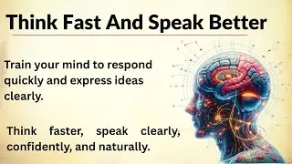 Think Fast And Speak Better || English Listening Practice || Improve Your English Fluency
