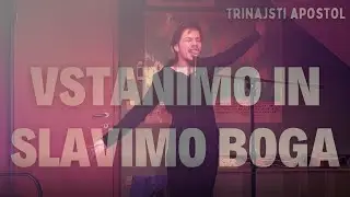 Trinajsti Apostol - Vstanimo In Slavimo Boga