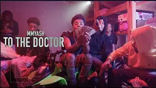 MMYASH - To The Doctor (Official Music Video)