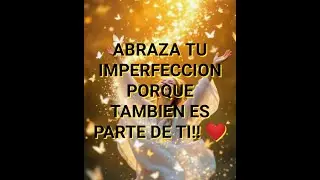 ABRAZA TU IMPERFECCION PORQUE TAMBIEN ES PARTE DE TI!! ❤