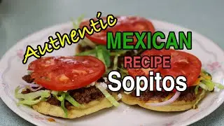 How to Make AUTHENTIC Mexican Sopitos | Cooking with Magda | Episode 005