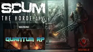 SCUM .95 MAJOR UPDATE - Quantum RP David West fights for survival against the hoard