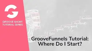 Учебное пособие по GrooveFunnels: с чего начать?