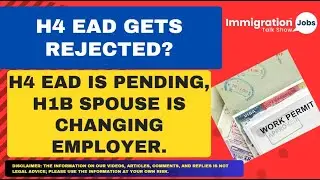 H4-EAD application is pending and my H1B spouse Changing Employer | What's the Impact on H4-EAD?