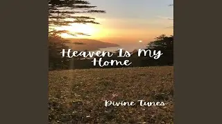 Heaven Is My Home