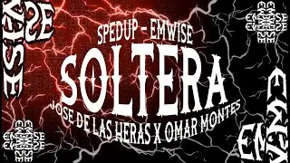 SpedUp - Soltera - JOSE DE LAS HERAS X OMAR MONTES - [EMWISE]