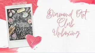 Diamond Art Club Unboxing - Life is What You Bake It