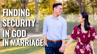 Finding Security in God in Marriage | Testimonial