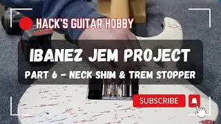 Ibanez Jem Project - Part 6 - Installing Neck Shims & Tremolo Stabilizer, plus Floyd Rose Intonation