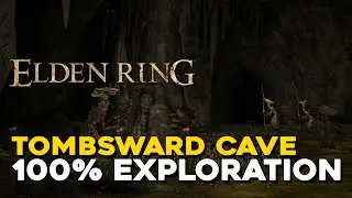 Elden Ring Tombsward Cave 100% Exploration Walkthrough (All Items, Secrets...)