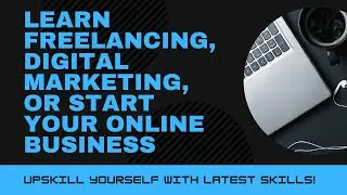 Do you want to learn freelancing, digital marketing or start your online business?