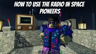 How To Use The Radio In Space Pioneers