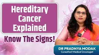 What is Hereditary Cancer? | Genetic Cancer Explained | Dr Pradnya Modak