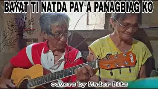 BAYAT TI NATDA PAY A PANAGBIAG KO | covers by Mama Bits
