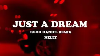 NELLY - JUST A DREAM ( Redd Daniel Remix )