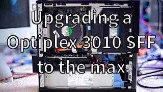 Модернизация Dell Optiplex 3010 до максимума
