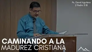 Caminando a la Madurez Cristiana | Parte II