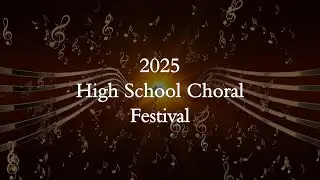 2025 High School Choral Festival | Full Concert