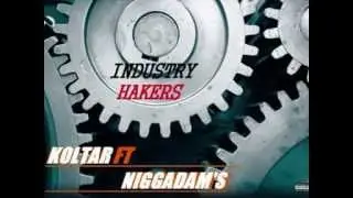 KOLTAR feat NIGGADAM'S - INDUSTRY HAKERS