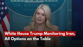 White House Trump Monitoring Iran, All Options on the Table