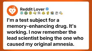 I'm a test subject for a memory enhancing drug. It's working. I now remember the lead scientist