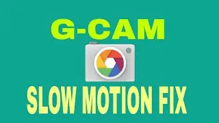 G-CAM📸 SLOW MOTION FIX.