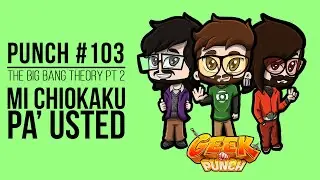 GEEK PUNCH - THE BIG BANG THEORY PT 2 T2/Punch 103 