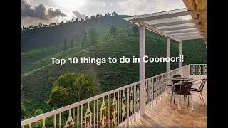 Top 10 things to do in coonoor !! coonoor travel guide..