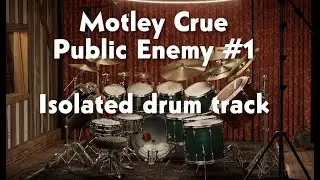 Motley Crue - Public Enemy #1 Isolated Drum Track