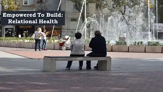 Empowered To Build: Relational Health