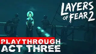 LAYERS OF FEAR 2 - Act 3 Bloody Roots - Walkthrough Gameplay - NO COMMENTARY -  PC