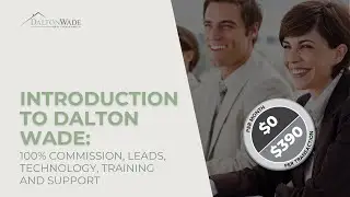 Introduction to Dalton Wade: 100% Commission, Leads, Technology, Training and Support