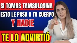 ¡CUIDADO! Si Tomas TAMSULOSINA Esto Le Puede Pasar a Tu Cuerpo y Nadie Te Lo Dijo