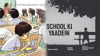MANTU BOSS - School Ki Yaaden| #old_school