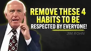 People Don&rsquo;t Respect You Unless You Remove These 4 HABITS | Jim Rohn Motivation
