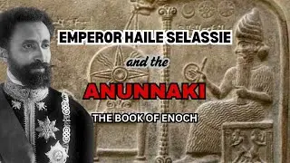 Haile Selassie and the Anunnaki. The book of Enoch, Priest Isaac #anunnaki