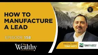 Ep. 158 - How to Manufacture a Lead | Tony Hoty